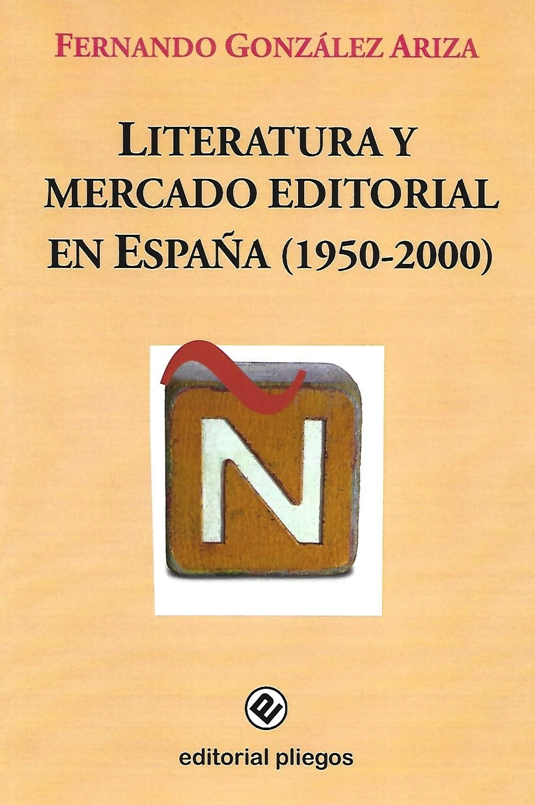 Cubierta de Literatura y mercado editorial en España (1950–2000)